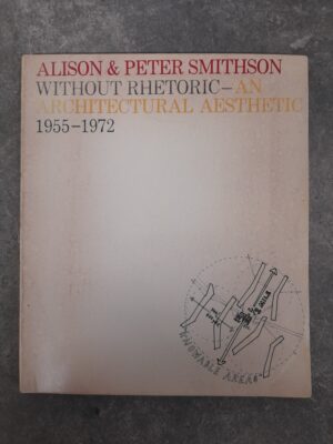 Without Rhetoric: An Architectural Aesthetic, 1955-1972