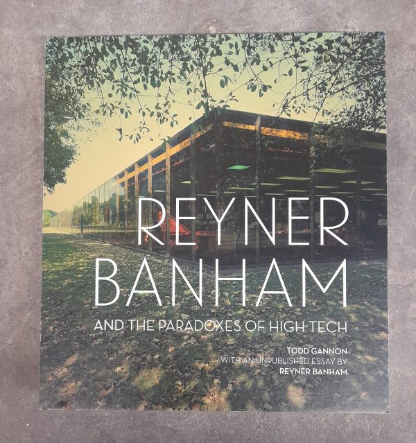 Reyner Banham and the Paradoxes of High Tech