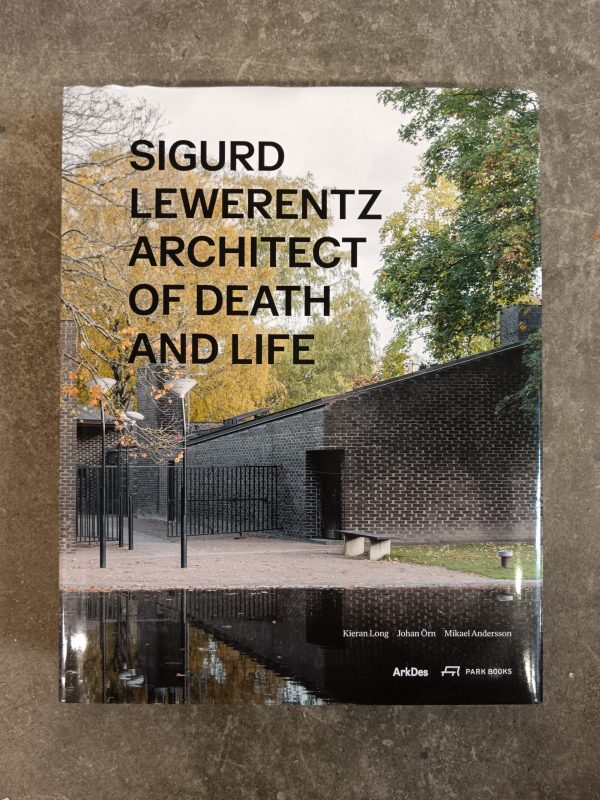 Sigurd Lewerentz: Architect of Death and Life