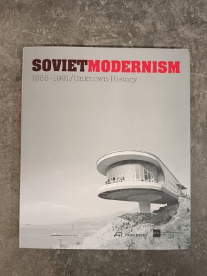 Soviet Modernism 1955 - 1991 / Unknown History