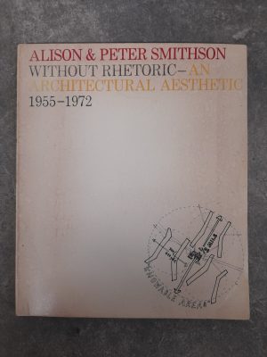 Without Rhetoric: An Architectural Aesthetic, 1955-1972