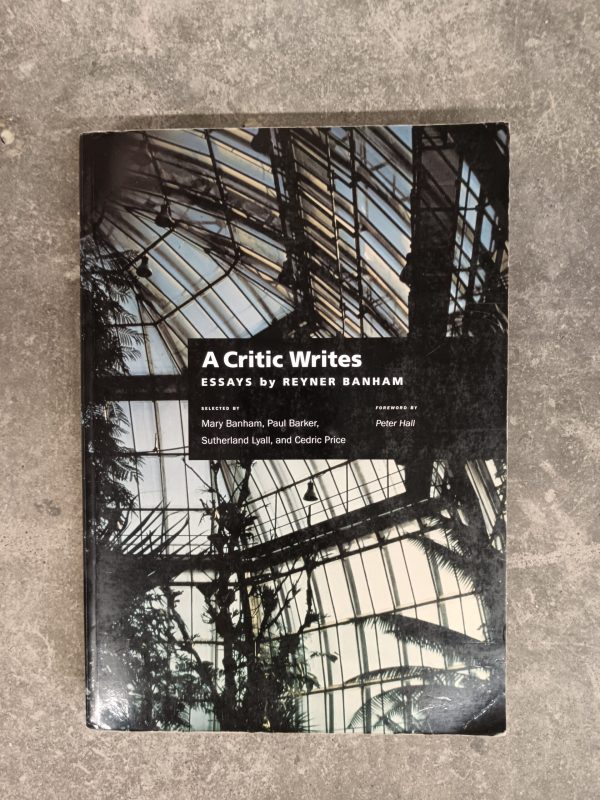 A Critic Writes: Essays by Reyner Banham