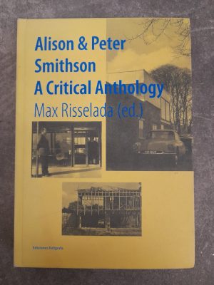 Alison and Peter Smithson: A Critical Anthology
