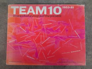 Team 10: 1953-81: in search of a Utopia of the present